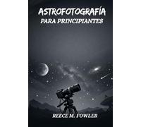 ASTROFOTOGRAFÍA PARA PRINCIPIANTES