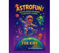 ASTROFUN! Outer Space Coloring & Activity Book: Planets, Coloring, Mazes, Activities & More! For Your Little Explorer.
