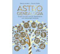 Libri Londero Elena / Malfa Mauro - Astrogenealogia. Scopri Chi Sei E Vivi Piu L
