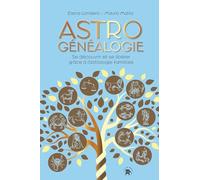 Astrogénéalogie: Se découvrir et se libérer grâce à l'astrologie familiale