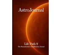 AstroJournal - Life Path 9: The Humanitarian’s Manifestation Journal