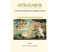 Astrolabor - Trimestrale indipendente di astrologia e dintorni - Anno II - Numero 3: Anno II - numero 3, estate 2020