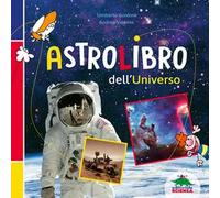Astrolibro dell'universo. Ediz. a colori
