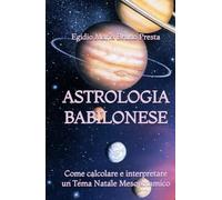 Astrologia Babilonese: Come calcolare e interpretare un Tema Natale Mesopotamico