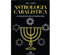 Astrologia cabalistica. La tradizione sacra dei sapienti ebrei