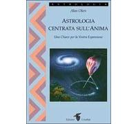 Libri Alan Oken - Astrologia Centrata Sull'anima. Una Chiave Per La Vostra Espan