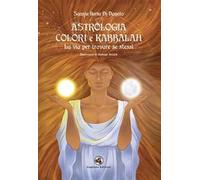 Astrologia colori e kabbalah la via per trovare se stessi. Nuova ediz.