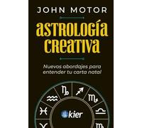 Astrología creativa: Nuevos abordajes para entender tu carta natal