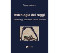 Astrologia dei raggi. Come i raggi delle stelle creano il mondo