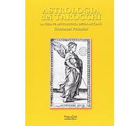 Astrologia dei tarocchi. La chiave astrologica dei tarocchi