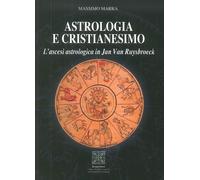 Astrologia e Cristianesimo. L'ascesi astrologica in Jan Van Ruysbroeck