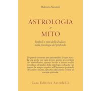 Astrologia e mito. Simboli e miti dello zodiaco nella psicologia del profondo