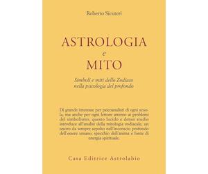Astrologia e mito. Simboli e miti dello zodiaco nella psicologia del profondo