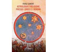 Astrologia e religione presso i greci e i romani. Il culto degli astri nel mondo antico