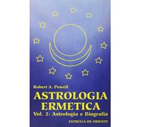 Astrologia ermetica. Vol. 2: Astrologia e biografia - [Estrella de Oriente]