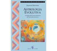 Libri Merriman Raymond A. - Astrologia Evolutiva. Il Viaggio Dell'anima Attraver