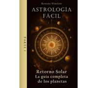 Astrología Fácil: Retorno Solar - La guía completa de los planetas, Parte 1