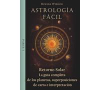Astrología Fácil: Retorno Solar - La guía completa de los planetas, superposiciones de carta e interpretación, Parte 3