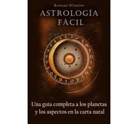 Astrología Fácil: Una guía completa a los planetas y los aspectos en la carta natal
