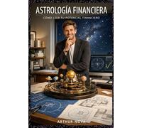 Astrología financiera cómo leer tu potencial financiero: Lo que las estrellas nos cuentan sobre nuestra relación con el dinero