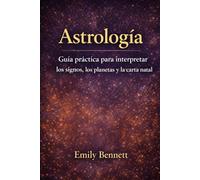 Astrología Guía práctica para interpretar los signos, los planetas y la carta natal