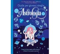 Astrologia. Guida per giovani streghe