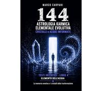 Astrologia Karmica Evolutiva: Acqua: Cancro Scorpione Pesci nelle 12 Case Astrologiche, Cristalli e Acque Informate (Elemento Acqua - Collana 144)