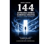 Astrologia Karmica Evolutiva: Aria: Gemelli Bilancia Acquario nelle 12 Case Astrologiche, Cristalli e Acque Informate (Elemento Aria - Collana 144)