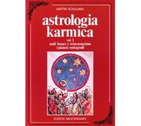 Astrologia karmica. Vol. 1: Nodi lunari e reincarnazione. I pianeti retrogradi.