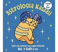 Astrologia Kawaii | Libro da colorare sui Segni Zodiacali | Vol. 1: Gatti e co. | 2 modelli per segno: Bambini a partire dai 3 anni | Grande formato quadrato 20,9 x 20,9 cm