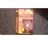 Astrologia. L'Arte Di Conoscere Se Stessi