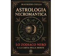Astrologia necromantica. Lo zodiaco nero e la carta della morte