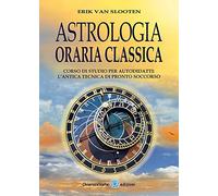 Astrologia oraria classica. Corso di studio per autodidatti