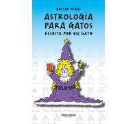 ASTROLOGÍA PARA GATOS: Escrita por un gato