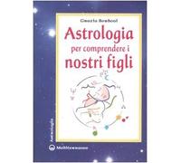 Astrologia per comprendere i nostri figli. Ediz. illustrata