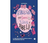 Astrologia Per Donne Libere E Ribelli - 2025 - Red Star Press (Tutte le strade)
