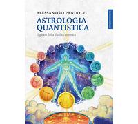 Astrologia quantistica. Il gioco della dualità cosmica
