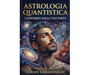 Astrologia Quantistica: L'Universo dalla tua parte