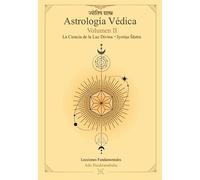 Astrología Védica: La ciencia de la Luz Divina. Vol 2
