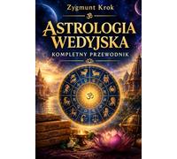 Astrologia wedyjska: Kompletny przewodnik
