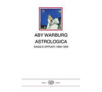 Astrologica. Saggi e appunti 1908-1929