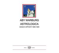 Astrologica. Saggi e appunti 1908-1929