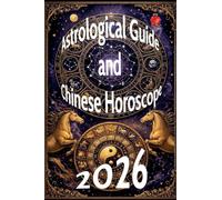 Astrological Guide and Chinese Horoscope 2026