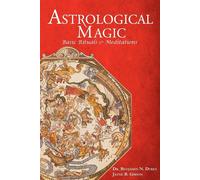Astrological Magic: Basic Rituals & Meditations - Dykes Benjamin N.