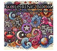 Astrological Signs Coloring Book For Mind Clarity: A Mesmerizing Journey of Art: Intricate Designs for Relaxation & Creativity!