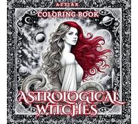 Astrological Witches Coloring Book: 73 magical and powerful feminine illustrations. Connect with your dark shadows.