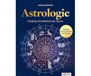 Astrologie: Entdecke die Weisheit der Sterne. EXTRA: Nutze die Kraft des Mondes