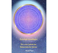 Astrologie Grundlagen: Der erste Schritt ins Universum der Sterne: LERNE ASTROLOGIE ! Ein interaktiver Leitfaden zu Sternzeichen, Planeten und Häusern