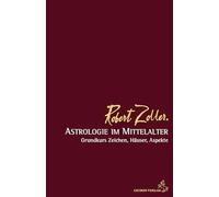 Astrologie im Mittelalter: Grundkurs Zeichen, Häuser und Aspekte