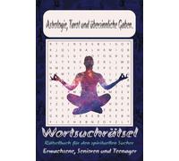 Astrologie, Tarot und übersinnliche Gaben: Astrologie, Tarot & Übersinnliche Gaben: Ein Mystisches Rätselbuch zur Intuitiven Entwicklung, Spirituellen Erkenntnis und Entspannung"
